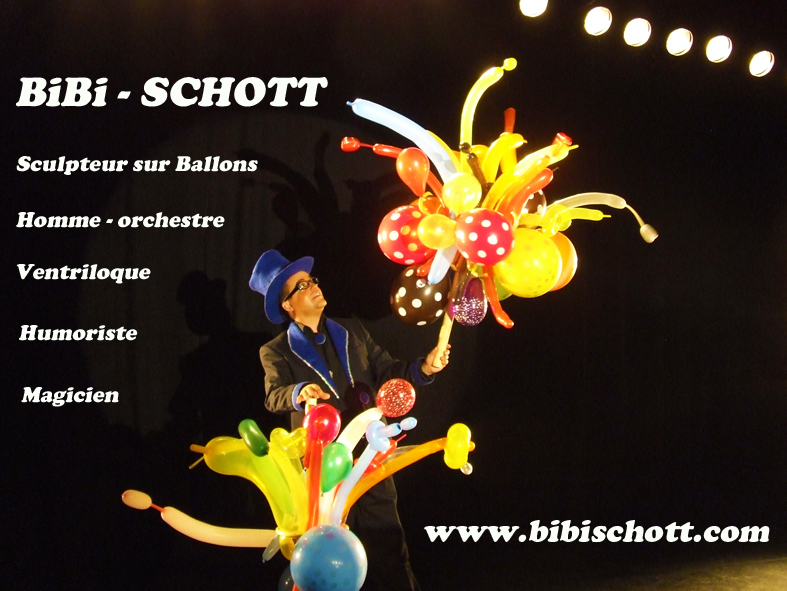 Bibi-schott le magicien sculpteur sur ballons, homme-orchestre, ventriloque, humoriste, pour toute vos fêtes 